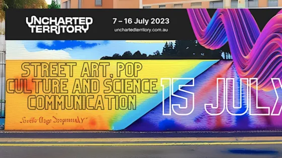A street art mural with the words painted, Street Art, Pop Culture and Science Communication 15 July