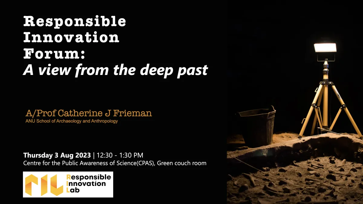 Image of a light shining on a dark sandy pit with text that reads Responsible Innovation Forum: A view from the deep past. 