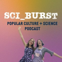 Two women side-hugging with their unlinked arm reaching outwards and smiling. With pink and orange background and white text above them that reads, "SCI_BURST Popular Culture and Science podcast